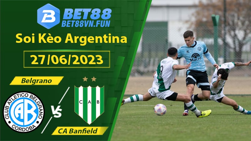 Soi kèo Belgrano vs CA Banfield