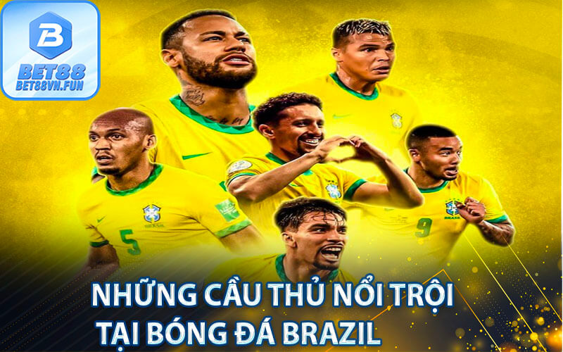 Những cầu thủ nổi trội tại Bóng đá Brazil