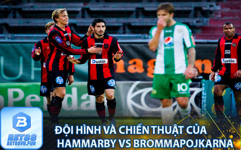 Đội hình và chiến thuật của Hammarby vs Brommapojkarna