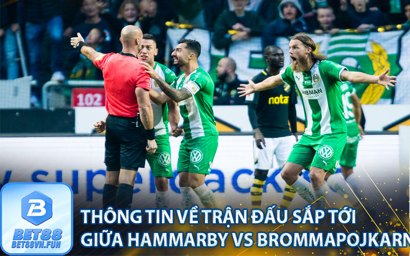 Thông tin về trận đấu sắp tới giữa Hammarby vs Brommapojkarna